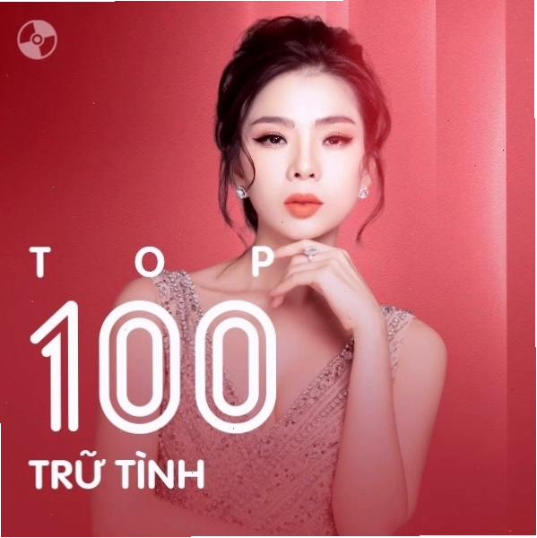Album Top 100 Nhạc Trữ Tình Hay Nhất với sự góp mặt của các nghệ sĩ tên tuổi