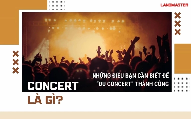 Concert là gì? Khám phá những điều cần biết để trải nghiệm trọn vẹn