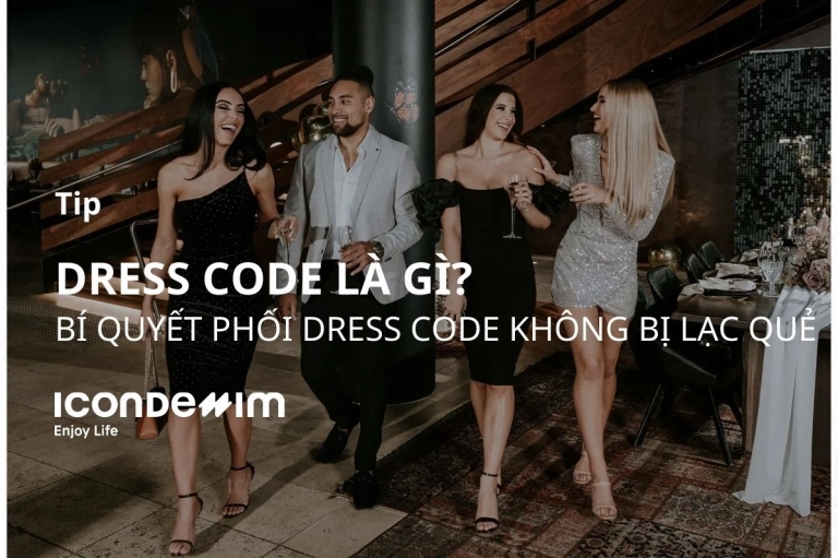 Dress code là gì? Hướng dẫn chọn trang phục chuẩn mực theo từng hoàn cảnh