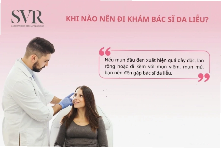 Khi nào nên đi khám bác sĩ da liễu về vấn đề mụn đầu đen