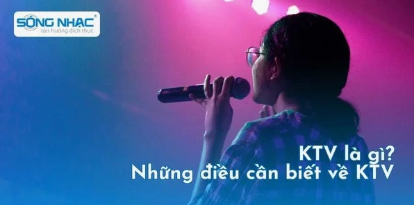 KTV là gì? Khám phá nguồn gốc và sự phát triển của ngành công nghiệp giải trí