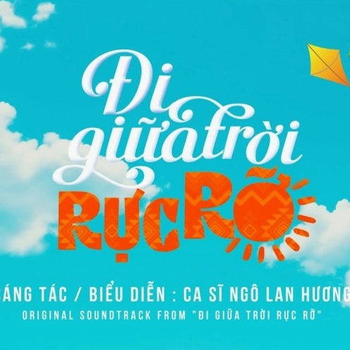 Lời bài hát Đi Giữa Trời Rực Rỡ: Cùng Ngô Lan Hương thả hồn vào giai điệu tuổi trẻ