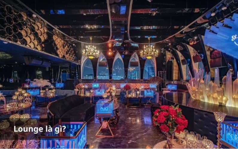 Lounge là không gian sang trọng, yên tĩnh thích hợp để thư giãn và trò chuyện.