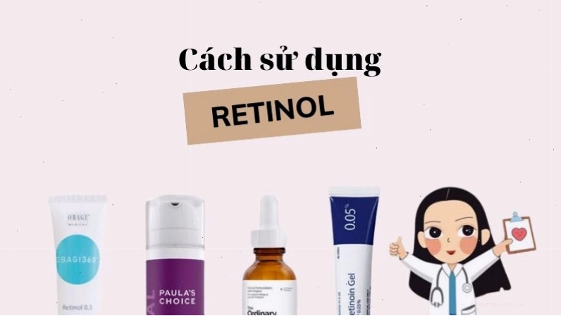Lựa chọn nồng độ Retinol phù hợp cho người mới bắt đầu
