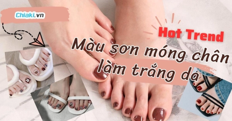 Màu Móng Chân Đẹp Sáng Da: Khám Phá Xu Hướng Nail 2026