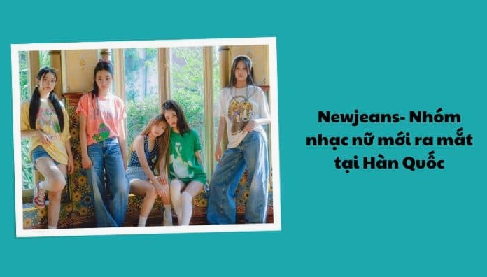 New Jeans: Hành trình chinh phục đỉnh cao âm nhạc và thời trang