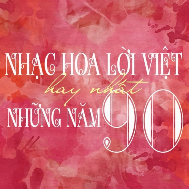 Nhạc Hoa Lời Việt Thập Niên 90: Dấu Ấn Khó Phai Trong Lòng Thế Hệ 8x, 9x