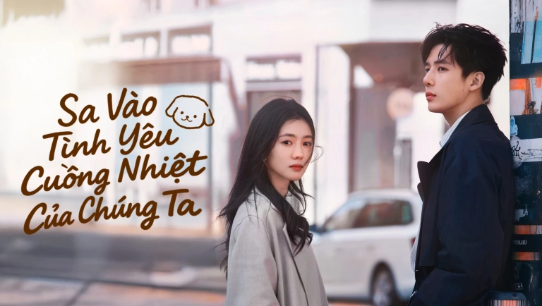 Sa Vào Tình Yêu Cuồng Nhiệt Của Chúng Ta: Hành Trình Thanh Xuân Ngọt Ngào