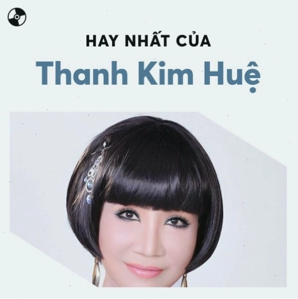 Tuyển tập các bài hát hay nhất của nghệ sĩ Thanh Kim Huệ
