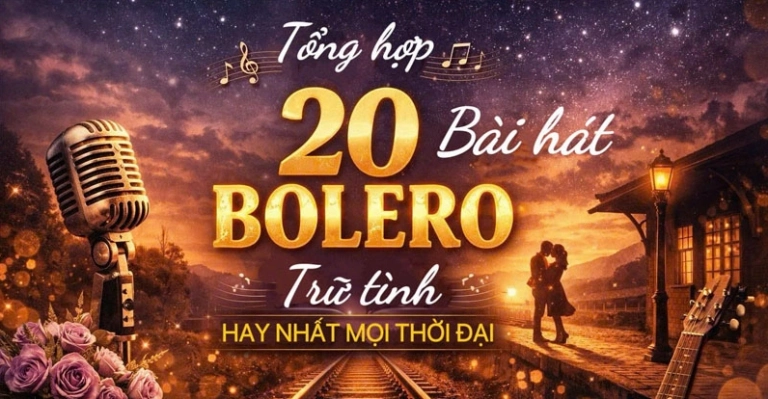 Tuyển Tập Nhạc Bolero Hay Nhất Mọi Thời Đại Dành Cho Người Yêu Nhạc